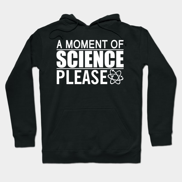 A Moment Of Science Please Hoodie by KsuAnn